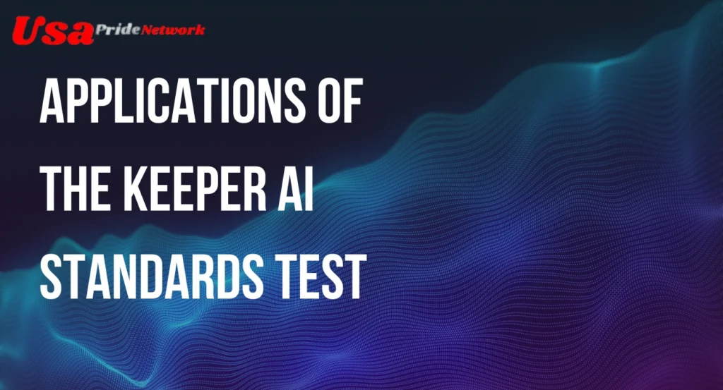 Applications of the Keeper AI Standards Test