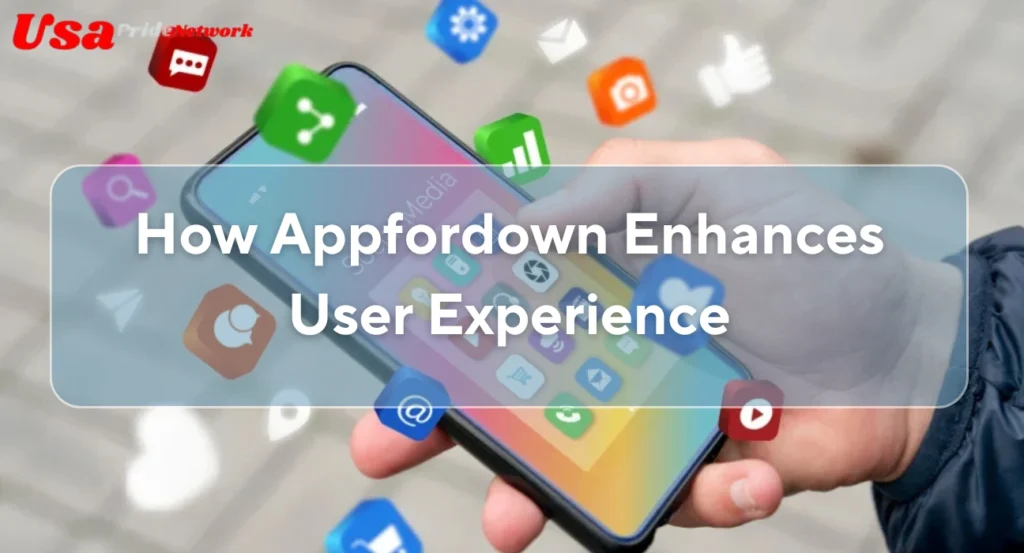 How Appfordown Enhances User Experience