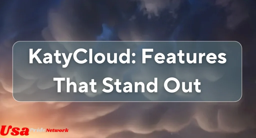 KatyCloud Features That Stand Out