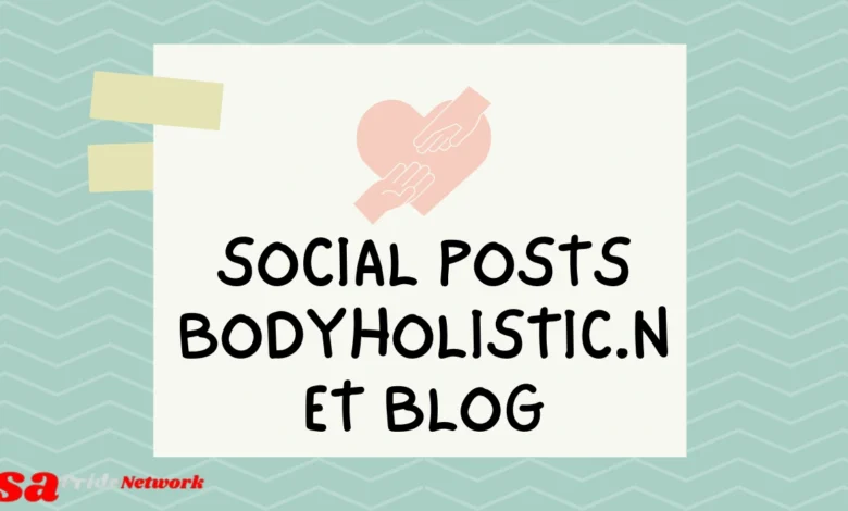 Social Posts BodyHolistic.net Blog