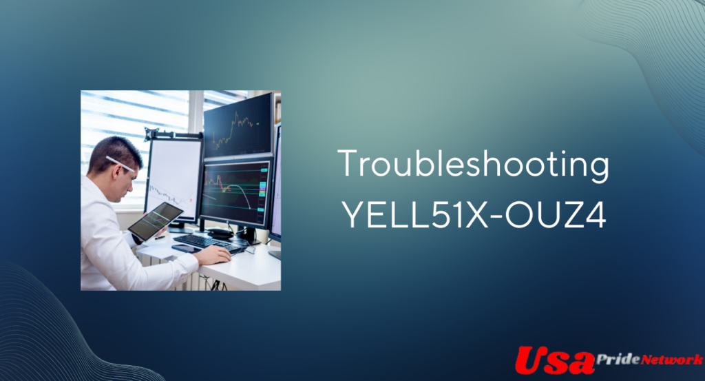 Troubleshooting YELL51X-OUZ4