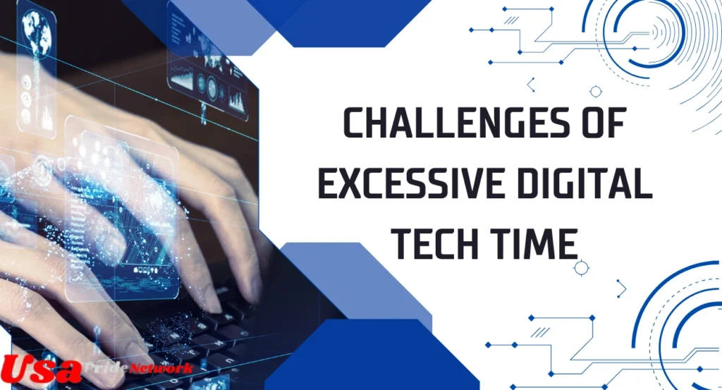 Challenges of Excessive Digital Tech Time