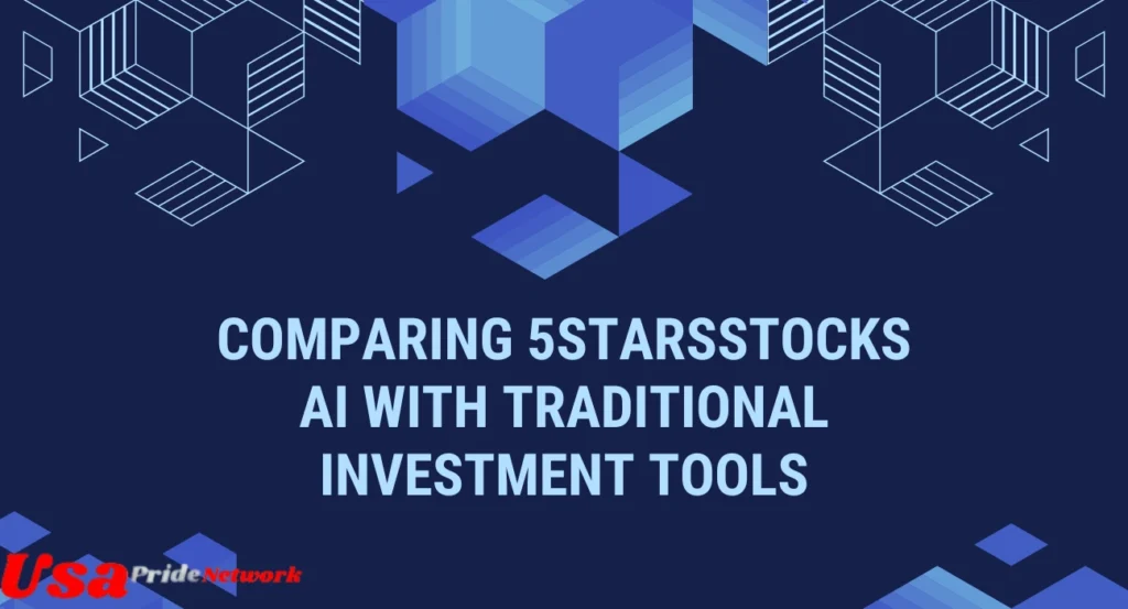 Comparing 5StarsStocks AI with Traditional Investment Tools