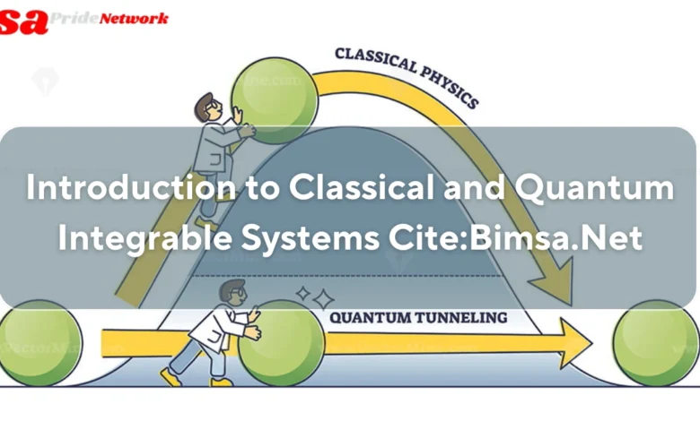 Introduction to Classical and Quantum Integrable Systems CiteBimsa.Net