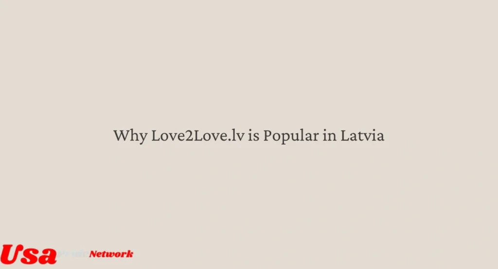 Why Love2Love.lv is Popular in Latvia