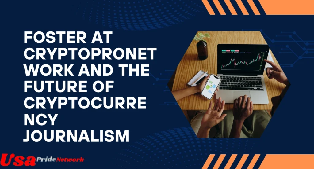 Foster at CryptoProNetwork and the Future of Cryptocurrency Journalism