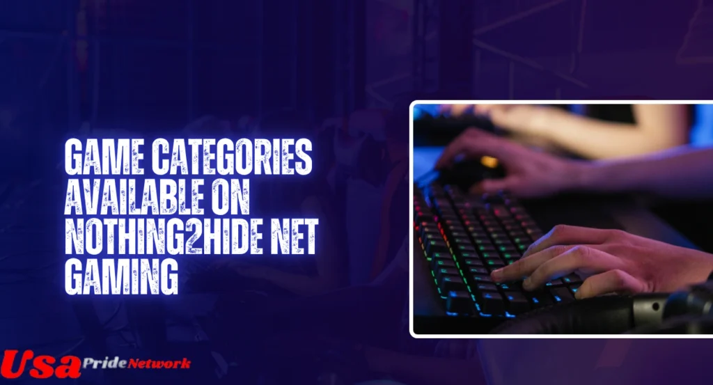 Game Categories Available on Nothing2Hide Net Gaming