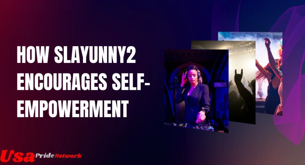 How Slayunny2 Encourages Self-Empowerment