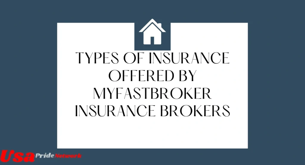 Types of Insurance Offered by MyFastBroker Insurance Brokers